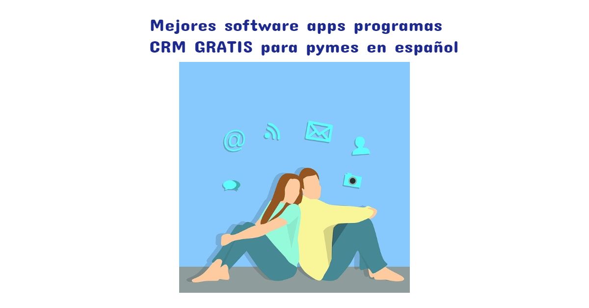 Mejores Software Apps Programas Crm Gratis Para Pymes En Español Crmtvcompro 6803